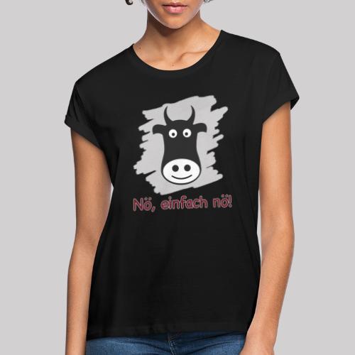 Speak kuhlisch - NÖ, EINFACH NÖ! - Frauen Oversize T-Shirt