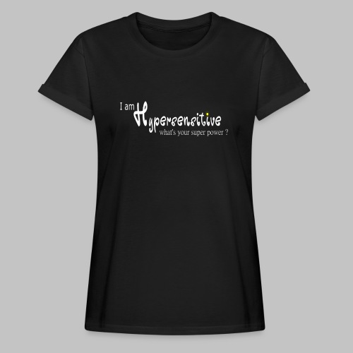 Hypersensitive superpower - Women's Oversize T-Shirt