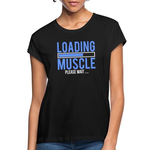 Loading Muscle Fitness Frauen Geschenkidee - Relaxed Fit Frauen T-Shirt