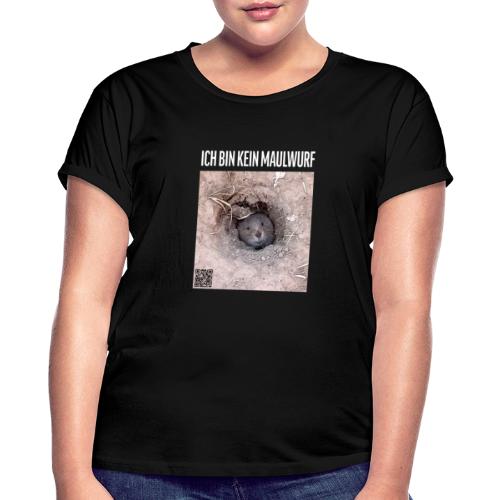 Ich bin kein Maulwurf - Frauen Oversize T-Shirt