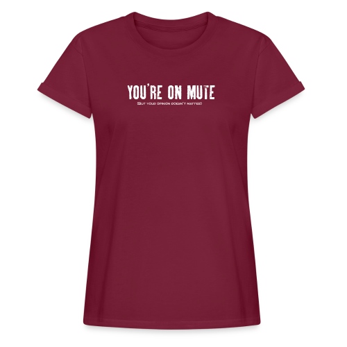 You're on mute - Women's Oversize T-Shirt