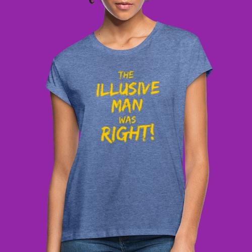 The Illusive Man Was Right! - Women's Oversize T-Shirt