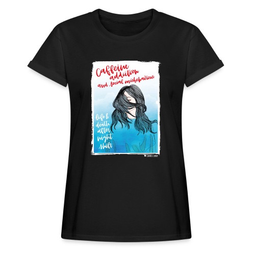 Life & Death after Nightshift - Relaxed Fit Frauen T-Shirt