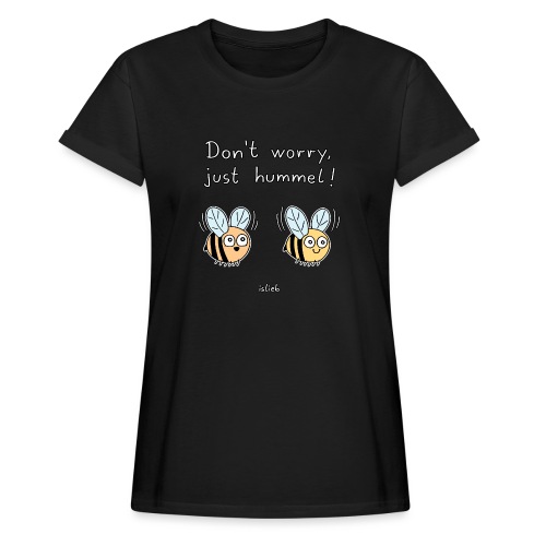 Don't Worry, Just Hummel! - Frauen Oversize T-Shirt