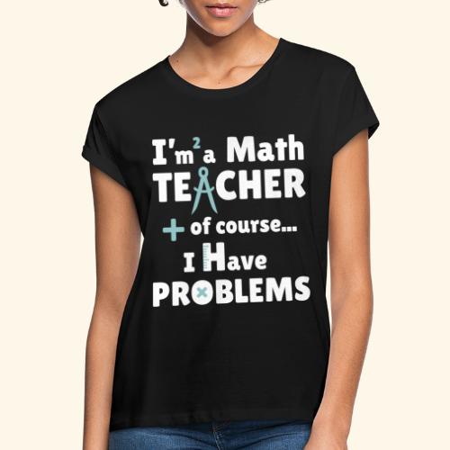 Soy PROFESOR de Matemáticas - Camiseta holgada de mujer