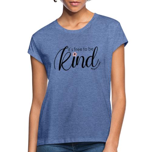 Amy's 'Free to be Kind' design (black txt) - Women's Oversize T-Shirt