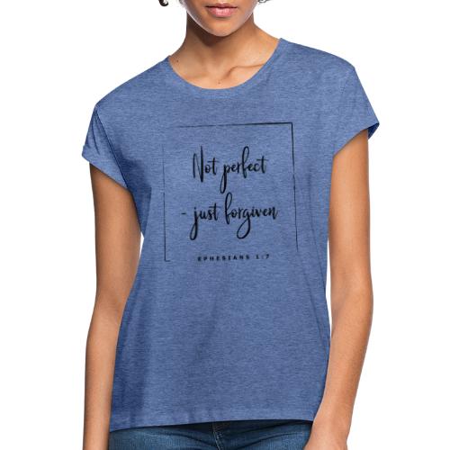Not perfect - just forgiven - Eph. 1,7 - Frauen Oversize T-Shirt