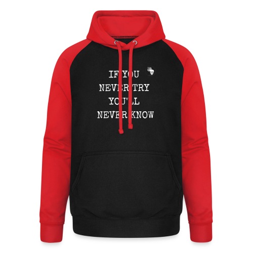 IF YOU NEVER TRY YOU LL NEVER KNOW - Unisex Baseball Hoodie