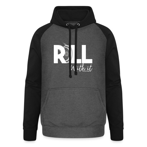 Amy's 'Roll with it' design (white text) - Unisex Baseball Hoodie
