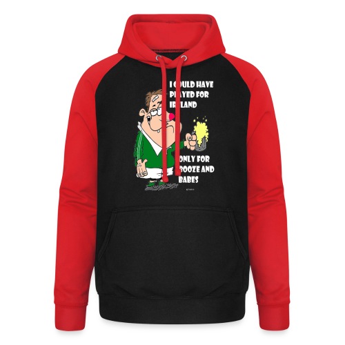 I COULD HAVE PLAYED FOR IRELAND ONLY FOR BOOZE - Unisex Baseball Hoodie