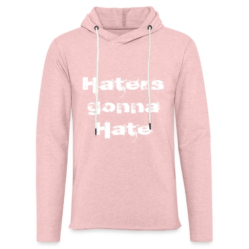 Haters gonna hate | Biały napis - Lekka bluza z kapturem