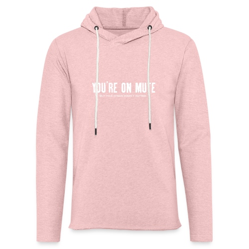 You're on mute - Light Unisex Sweatshirt Hoodie