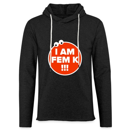 I AM FEM K - Light Unisex Sweatshirt Hoodie