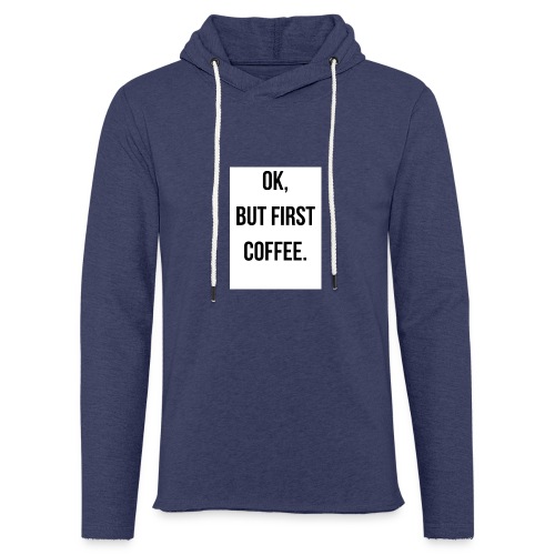 flat 800x800 075 fbut first coffee - Lichte hoodie uniseks