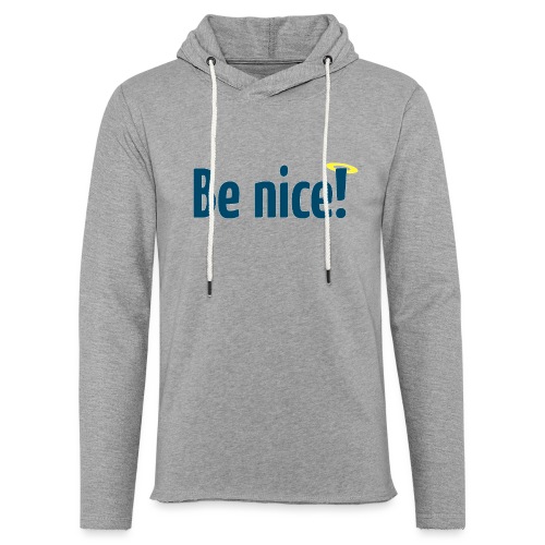 Be nice! - Leichtes Kapuzensweatshirt Unisex