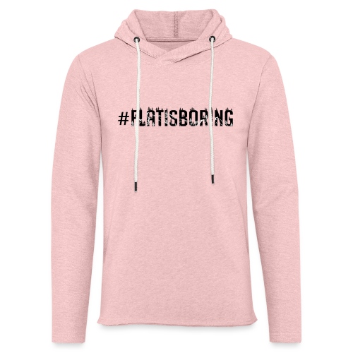 #FLATISBORING - Light Unisex Sweatshirt Hoodie