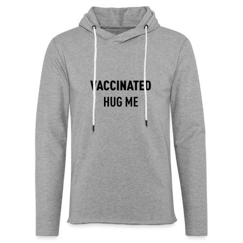 Vaccinated Hug me - Light Unisex Sweatshirt Hoodie