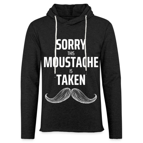 Sorry thie Moustache is taken Geschenk - Leichtes Kapuzensweatshirt Unisex