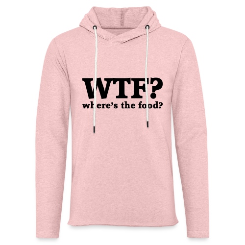 WTF - Where's the food? - Lichte hoodie uniseks