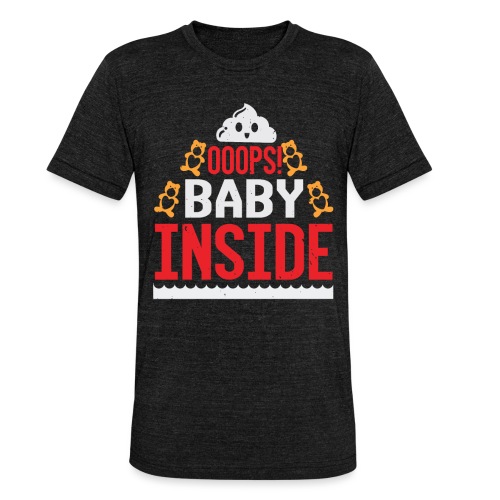 Ooops baby inside - Unisex Tri-Blend T-Shirt von Bella + Canvas