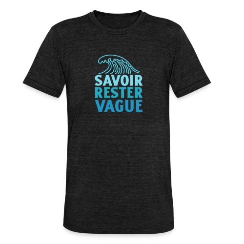IL FAUT SAVOIR RESTER VAGUE (surf, vacances) - Unisex tri-blend T-shirt fra Bella + Canvas