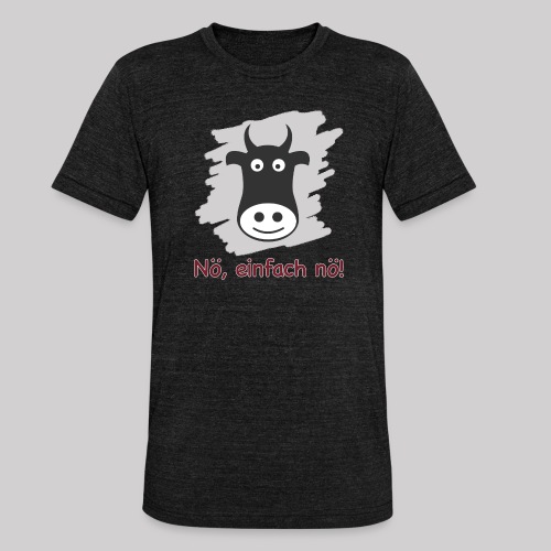 Speak kuhlisch - NÖ, EINFACH NÖ! - Unisex Tri-Blend T-Shirt von Bella + Canvas