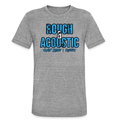 Rough & Acoustic Logo - Unisex Tri-Blend T-Shirt von Bella + Canvas
