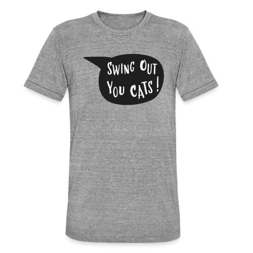 SWing out you cats - Triblend-T-shirt unisex från Bella + Canvas