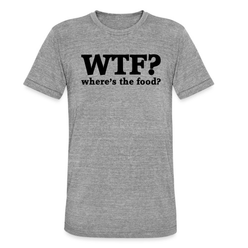 WTF - Where's the food? - Uniseks tri-blend T-shirt van Bella + Canvas