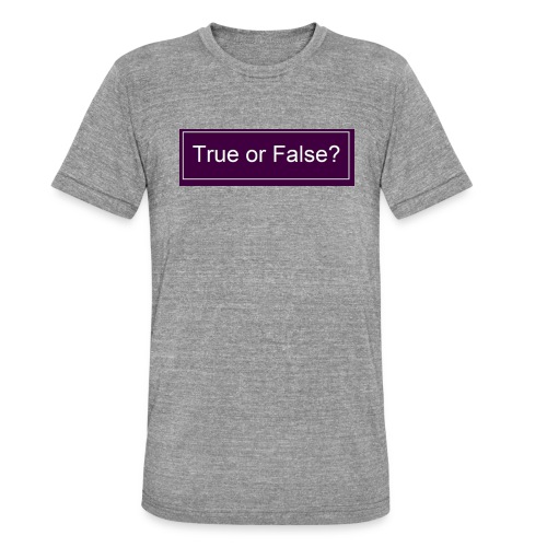 True or False? - Unisex Tri-Blend T-Shirt von Bella + Canvas