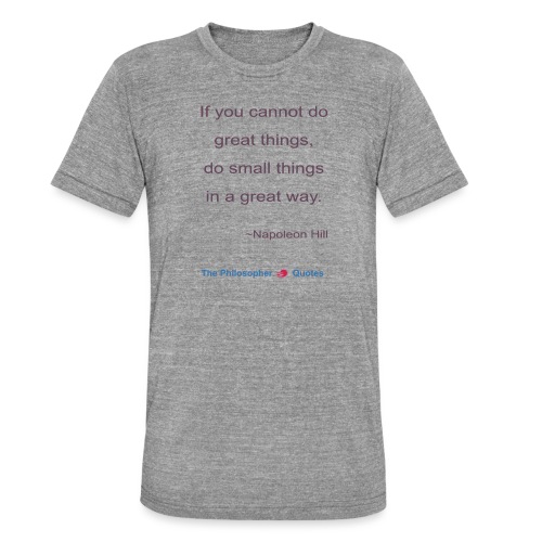 Napoleon Hill Do small things in a great way Philo - Uniseks tri-blend T-shirt van Bella + Canvas