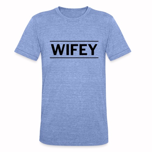 Wifey - Unisex Tri-Blend T-Shirt by Bella + Canvas