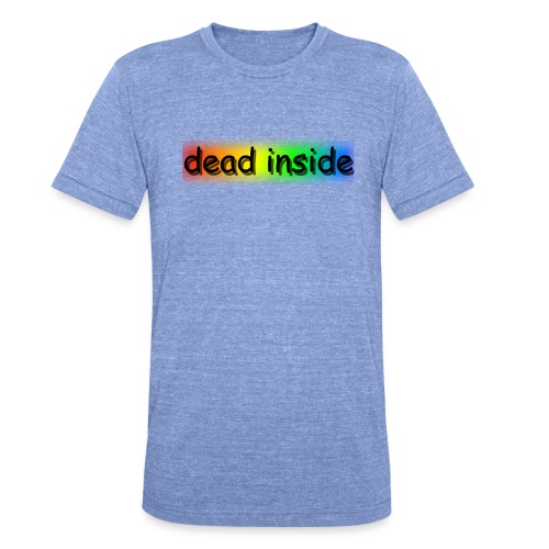 dead inside - Uniseks tri-blend T-shirt van Bella + Canvas