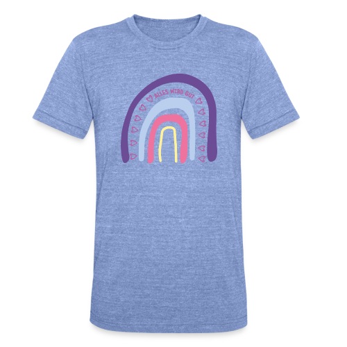 Regenbogen - Alles wird gut - Unisex Tri-Blend T-Shirt von Bella + Canvas