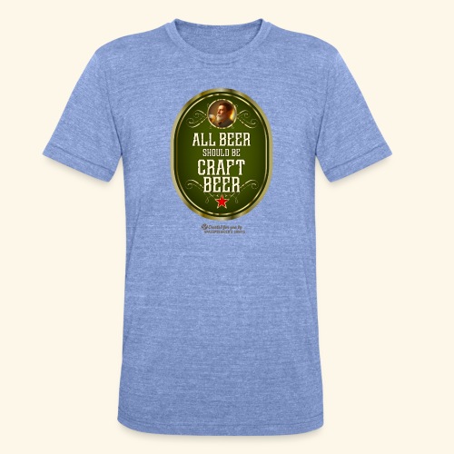 Craft Beer T-Shirt Design mit witzigem Spruch - Unisex Tri-Blend T-Shirt von Bella + Canvas