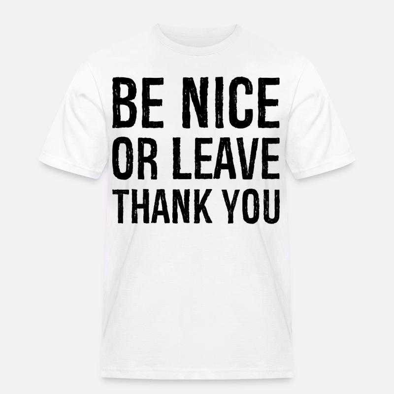 Sei nett oder geh Danke - Männer Workwear T-Shirt - Weiß