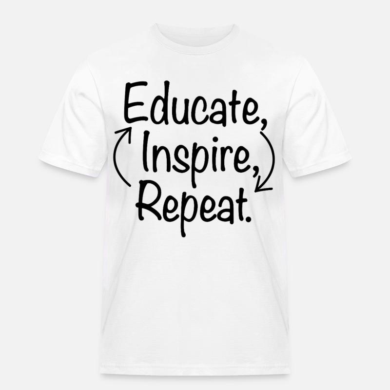 Educate Inspire Repeat Lehrer Lehrerin Spruch - Männer Workwear T-Shirt - Weiß