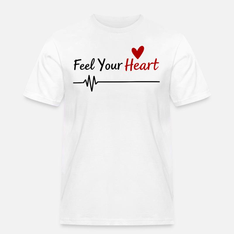 Feel Your Heart Statement Spruch - Männer Workwear T-Shirt - Weiß