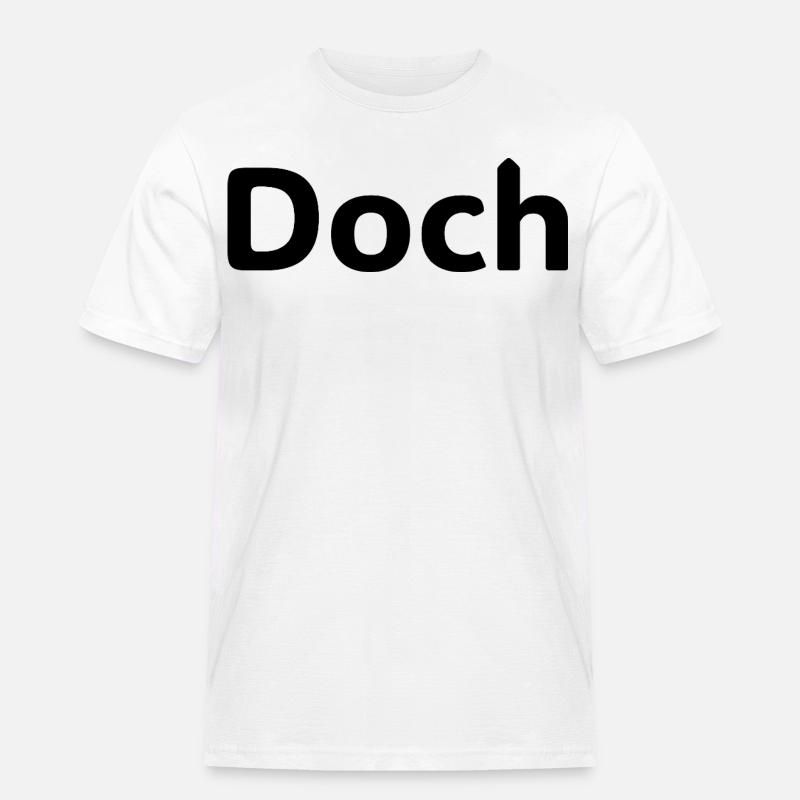 Doch – Deutscher Statement Spruch - Männer Workwear T-Shirt - Weiß
