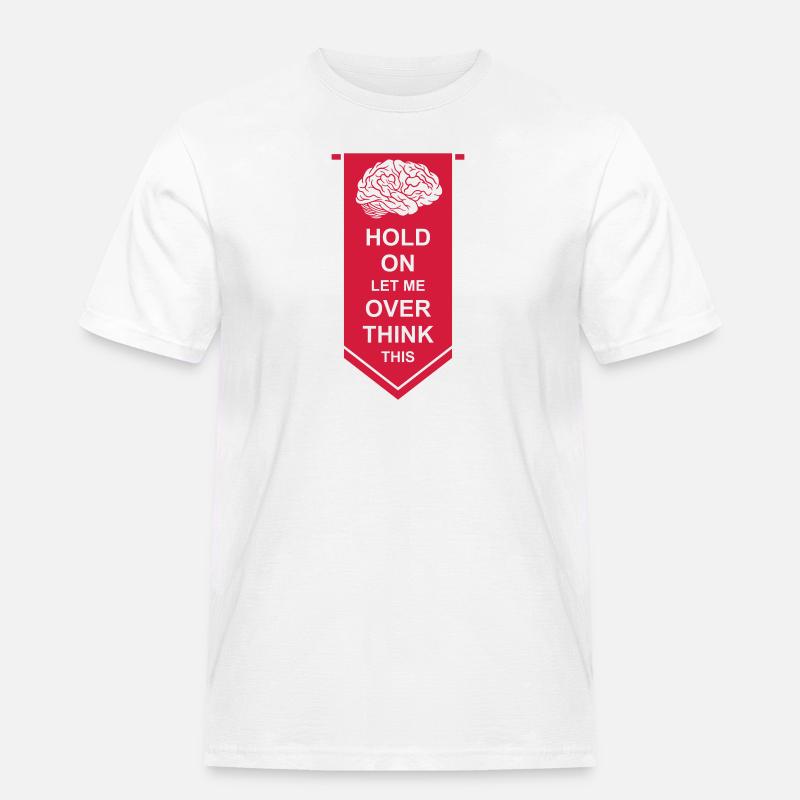 Let me overthink this - Männer Workwear T-Shirt - Weiß