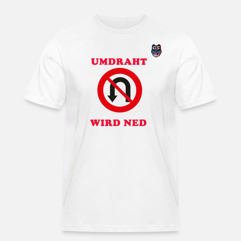 Umdraht wird ned ! - Männer Workwear T-Shirt - Weiß