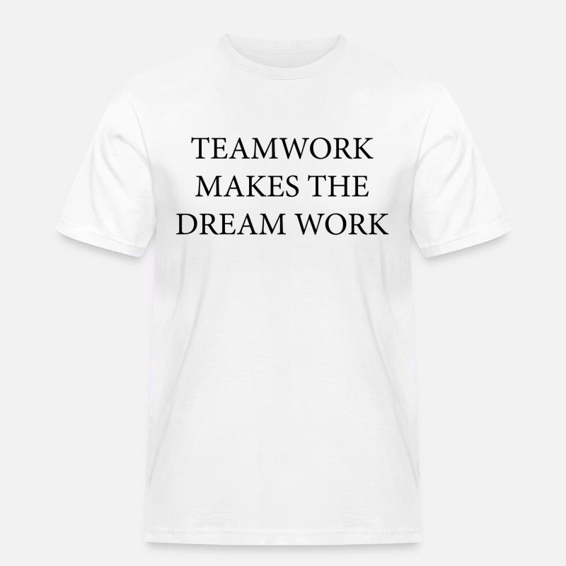 Teamwork Dream Work - Männer Workwear T-Shirt - Weiß