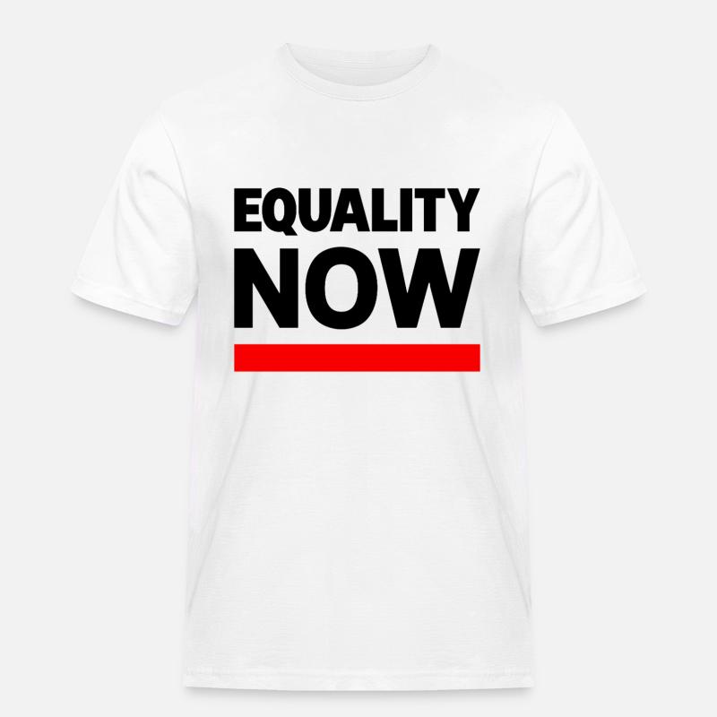 EQUALITY NOW Statement Spruch - Männer Workwear T-Shirt - Weiß