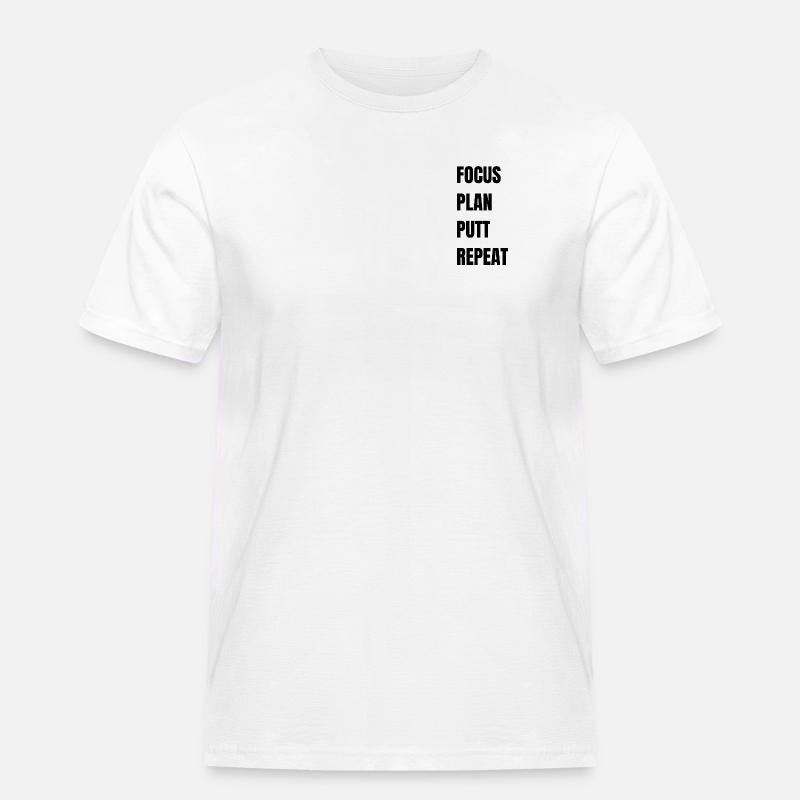 Golf Focus Plan Putt Repeat - Männer Workwear T-Shirt - Weiß