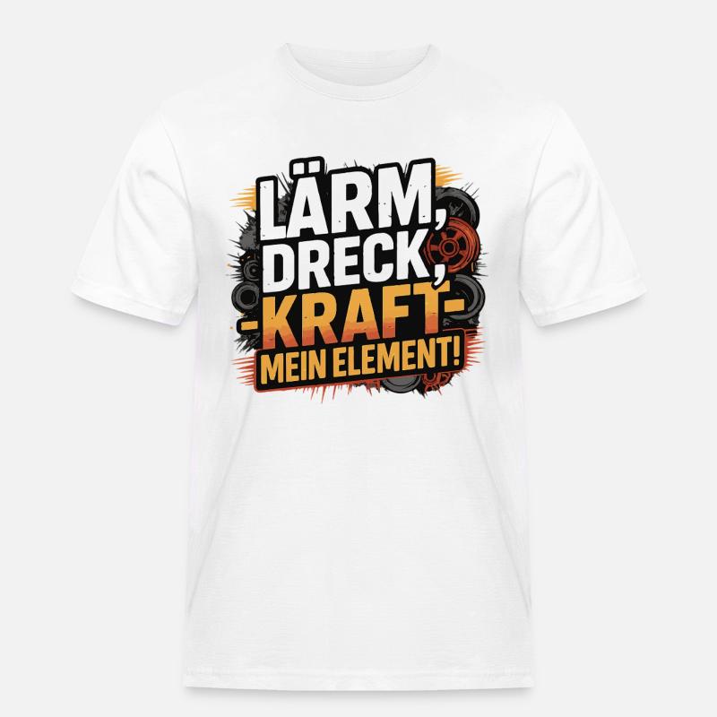 Lärm Dreck Kraft – Mein Element - Männer Workwear T-Shirt - Weiß