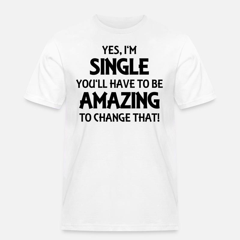 Yes, I'm single - Männer Workwear T-Shirt - Weiß