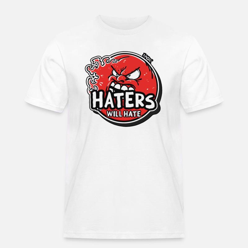 Haters Will Hate - Männer Workwear T-Shirt - Weiß