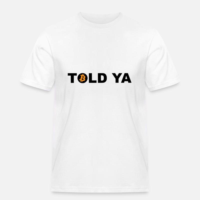 Told Ya Bitcoin Kryptowährung - Männer Workwear T-Shirt - Weiß