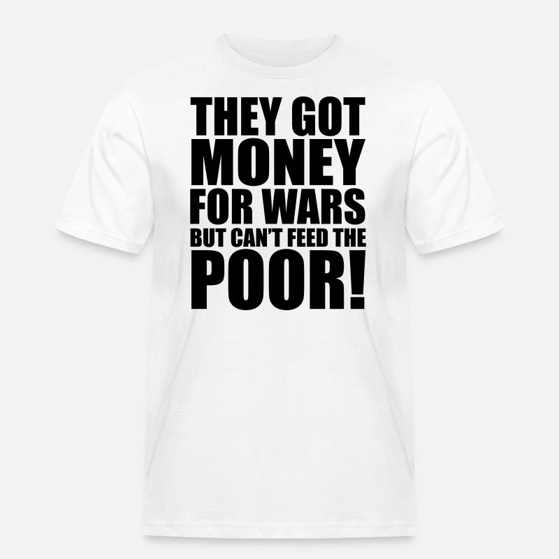 Can't Feed The Poor - Männer Workwear T-Shirt - Weiß