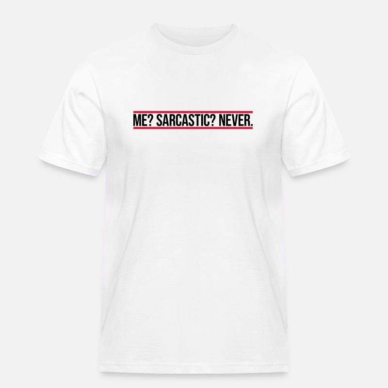 me sarcastic never Zitat - Männer Workwear T-Shirt - Weiß